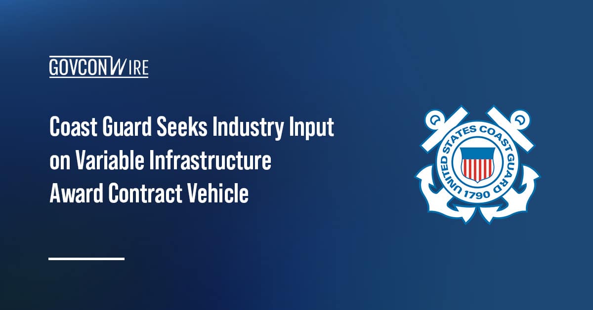 coast-guard-seeks-industry-input-on-variable-infrastructure-award-contract-vehicle
