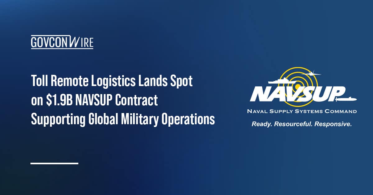 toll-remote-logistics-lands-spot-on-$1.9b-navsup-contract-supporting-global-military-operations