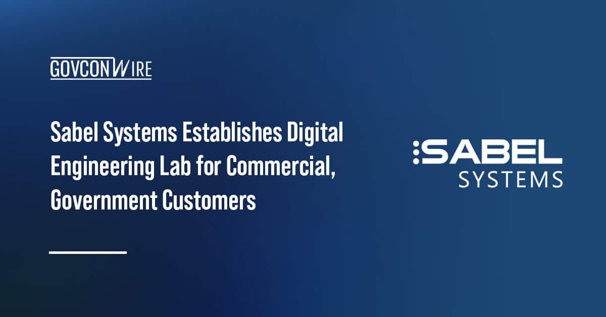 sabel-systems-establishes-digital-engineering-lab-for-commercial,-government-customers