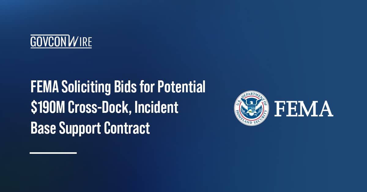 fema-soliciting-bids-for-potential-$190m-cross-dock,-incident-base-support-contract
