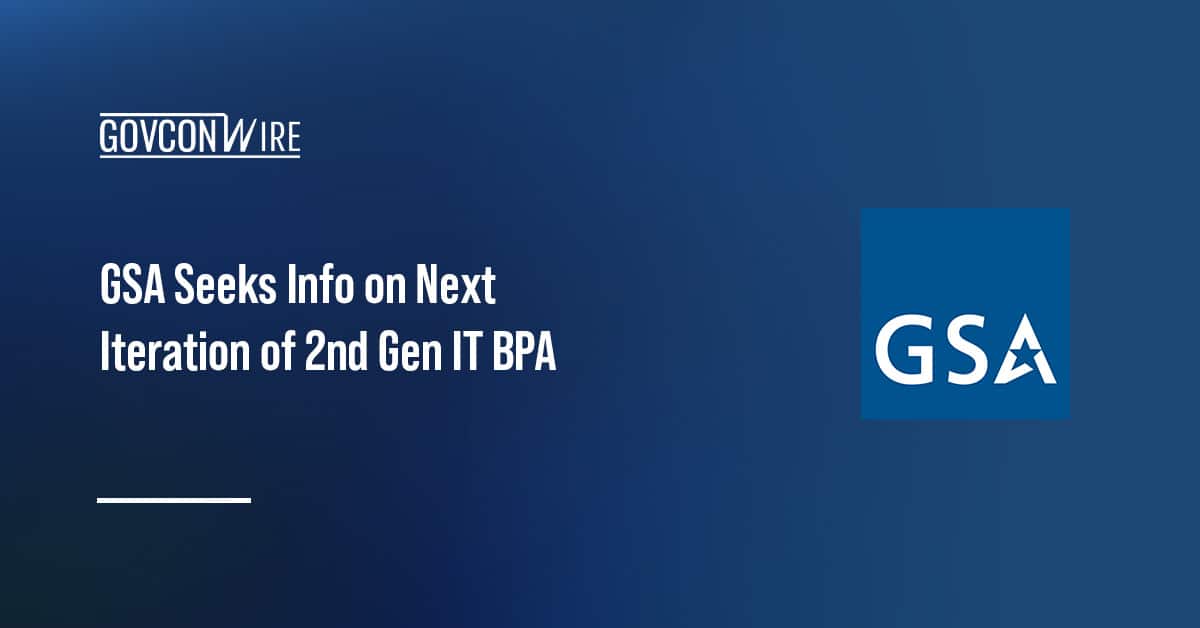 gsa-seeks-info-on-next-iteration-of-2nd-generation-it-bpa