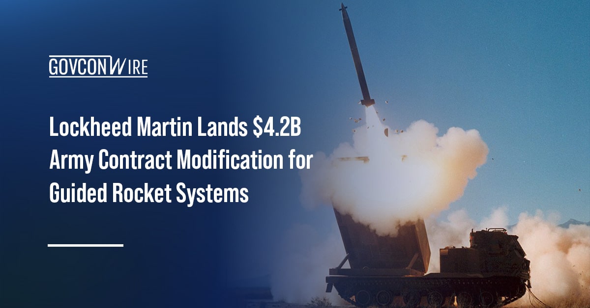 lockheed-martin-lands-$4.2b-army-contract-modification-for-guided-rocket-systems