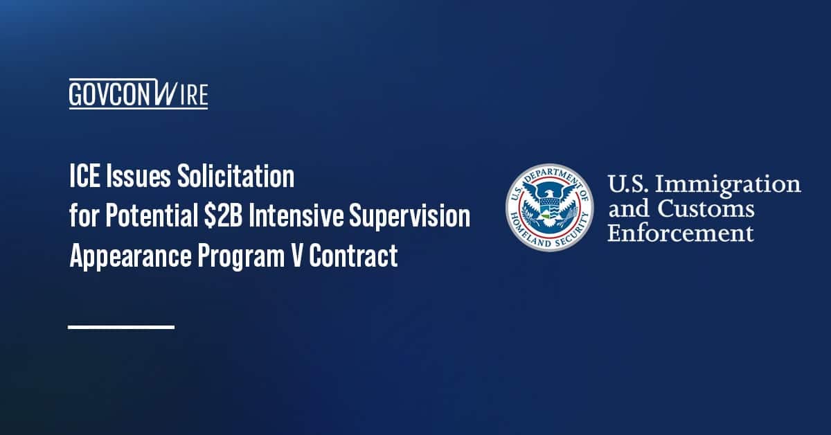 ice-issues-solicitation-for-potential-$2b-intensive-supervision-appearance-program-v-contract