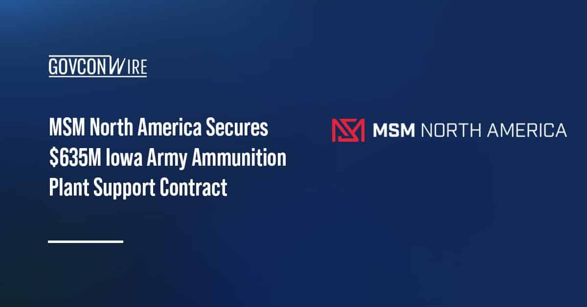 msm-north-america-secures-$635m-iowa-army-ammunition-plant-support-contract