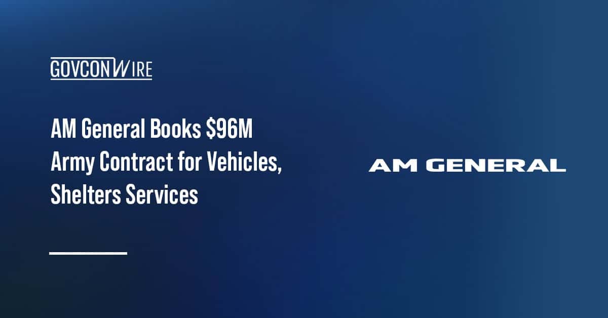 am-general-books-$96m-army-contract-for-vehicles,-shelters-services