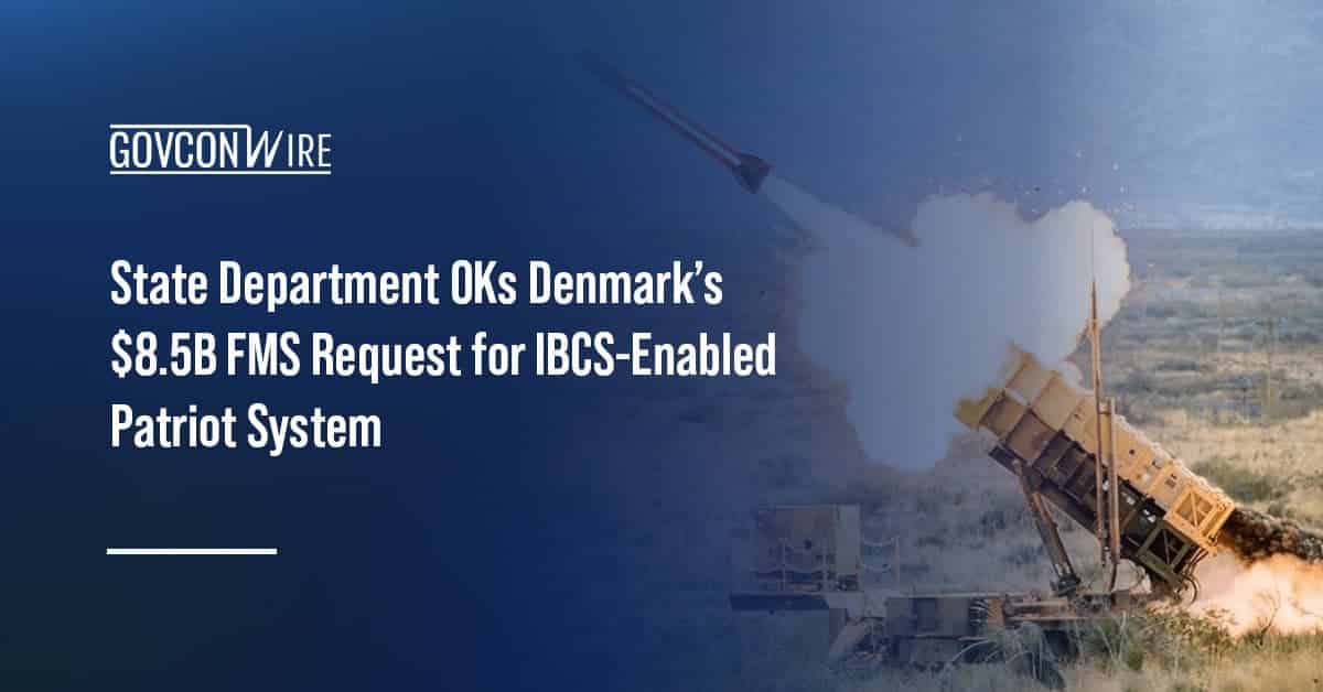 state-department-oks-denmark’s-$8.5b-fms-request-for-ibcs-enabled-patriot-system
