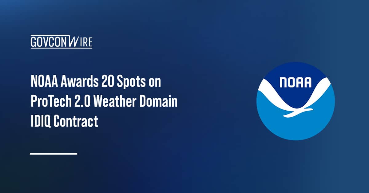 noaa-awards-20-spots-on-protech-2.0-weather-domain-idiq-contract