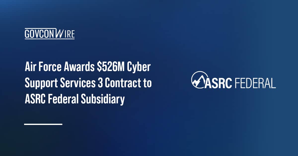 air-force-awards-$526m-cyber-support-services-3-contract-to-asrc-federal-subsidiary
