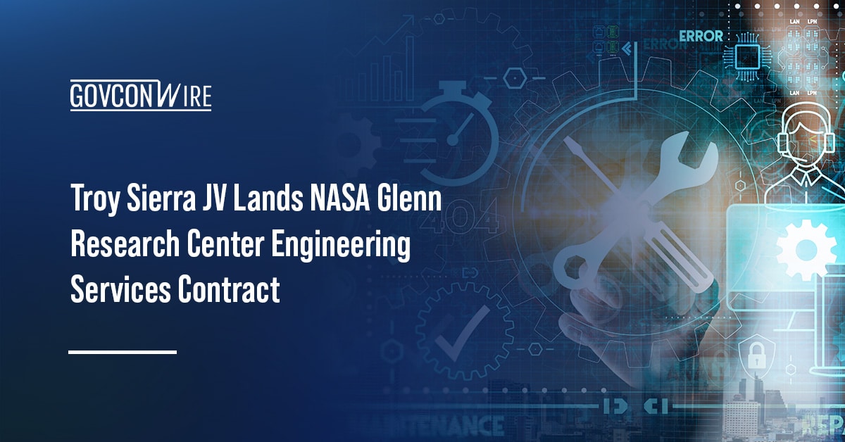 troy-sierra-jv-lands-nasa-glenn-research-center-engineering-services-contract