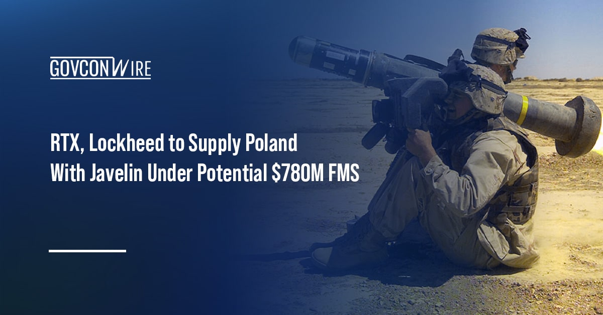 rtx,-lockheed-to-supply-poland-with-javelin-under-potential-$780m-fms