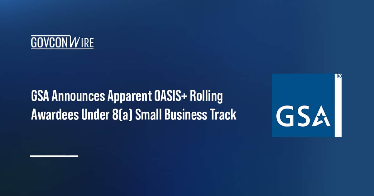 gsa-announces-apparent-oasis+-rolling-awardees-under-8(a)-small-business-track
