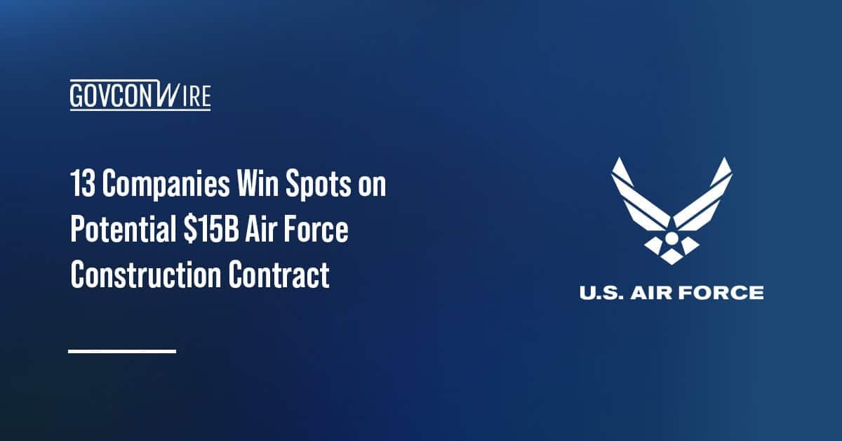 13-companies-win-spots-on-potential-$15b-air-force-construction-contract