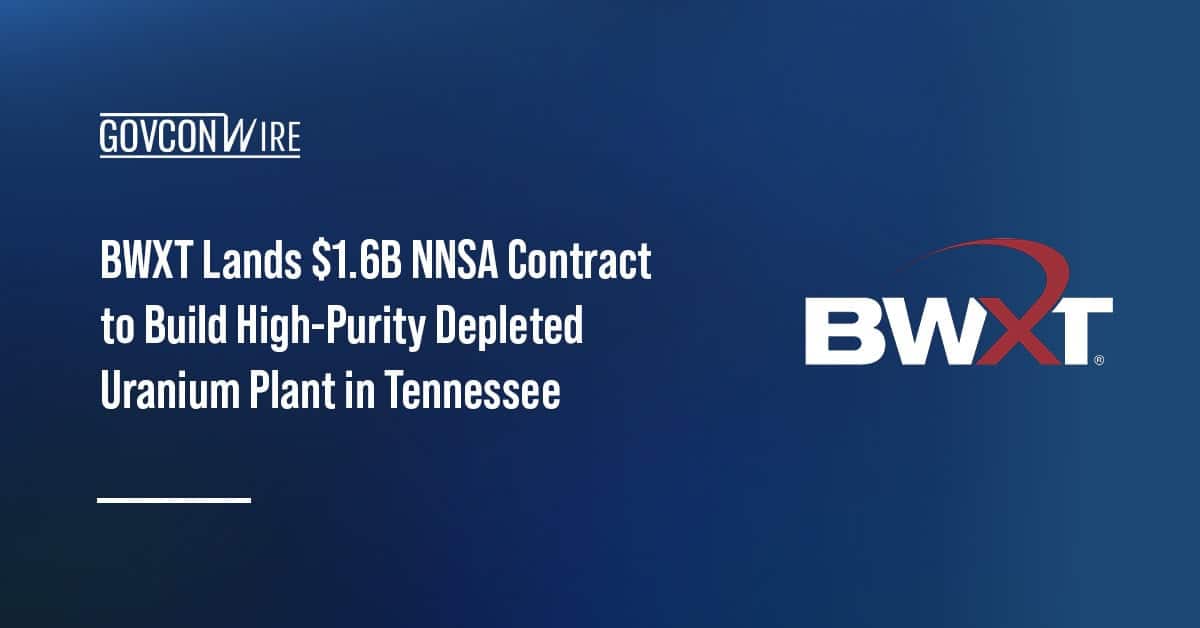 bwxt-lands-$1.6b-nnsa-contract-to-build-high-purity-depleted-uranium-plant-in-tennessee
