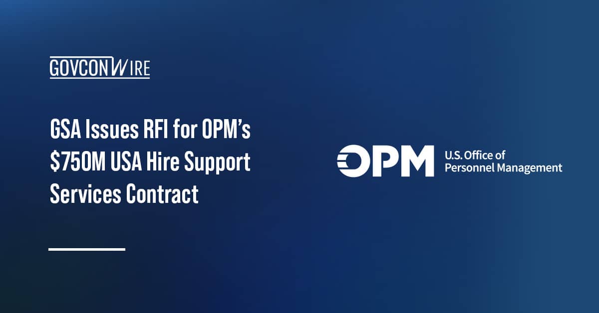 gsa-issues-rfi-for-opm’s-$750m-usa-hire-support-services-contract