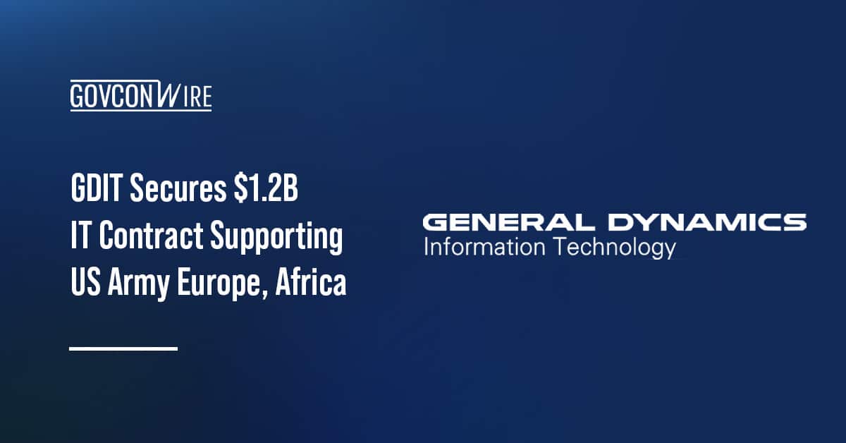 gdit-secures-$1.2b-it-contract-supporting-us-army-europe,-africa
