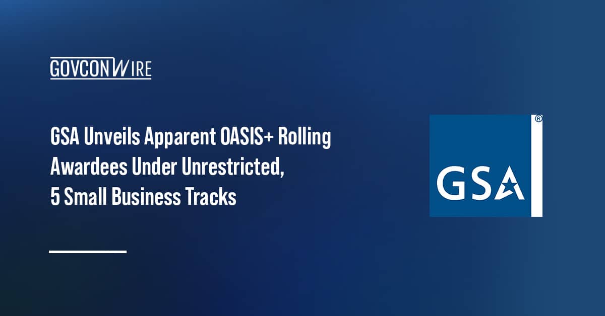 gsa-unveils-apparent-oasis+-rolling-awardees-under-unrestricted,-5-small-business-tracks