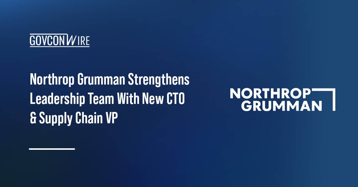 northrop-grumman-strengthens-leadership-team-with-new-cto-&-supply-chain-vp