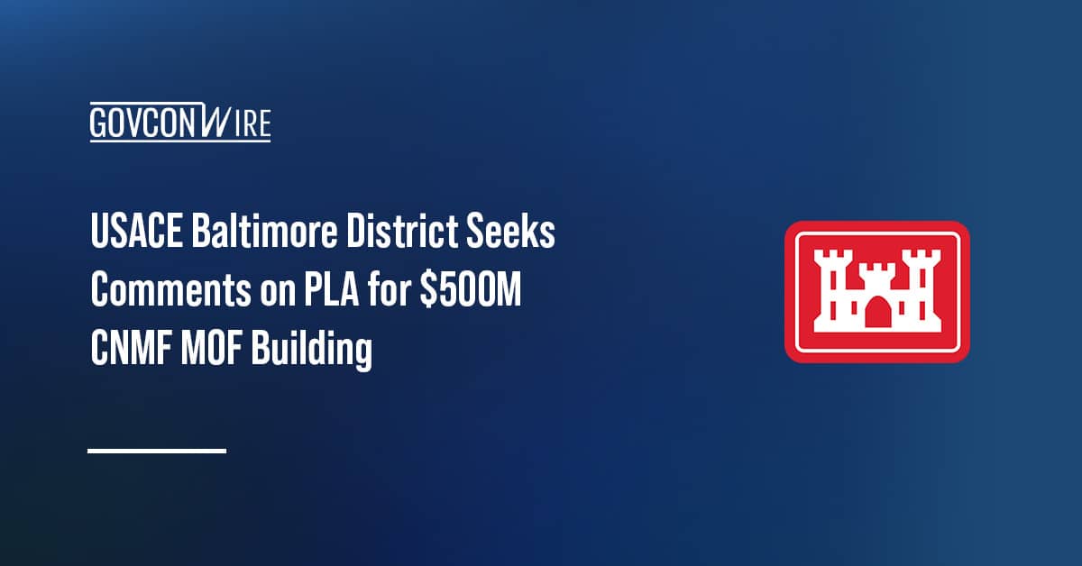 usace-baltimore-district-seeks-comments-on-pla-for-$500m-cnmf-mof-building