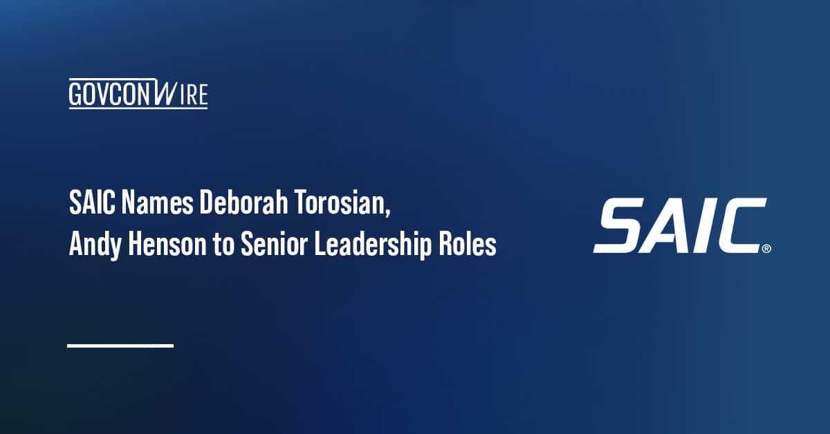 saic-names-deborah-torosian,-andy-henson-to-senior-leadership-roles