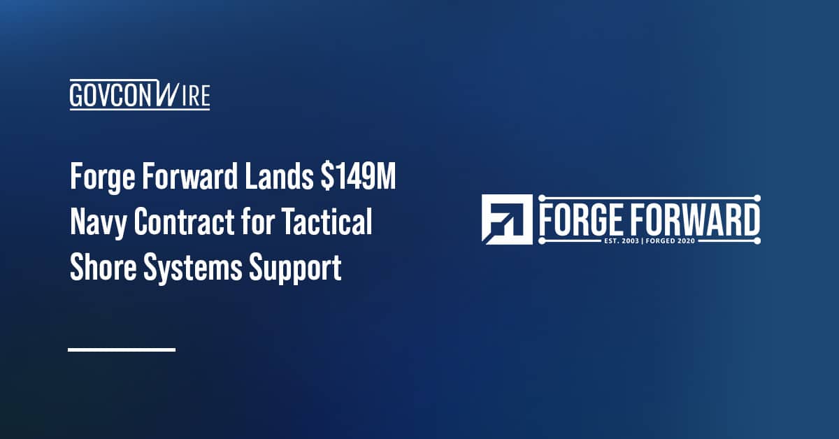 forge-forward-secures-$149m-navy-contract-for-tactical-shore-systems-support