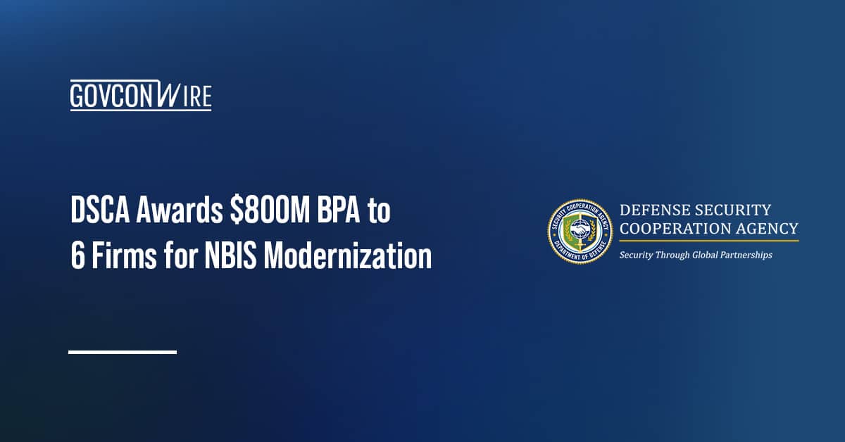 dsca-awards-$800m-bpa-to-6-firms-for-nbis-modernization