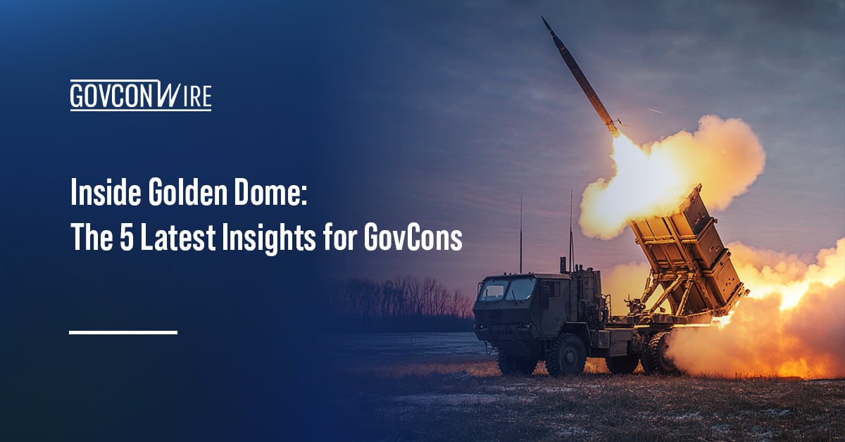 inside-golden-dome:-the-5-latest-insights-for-govcons