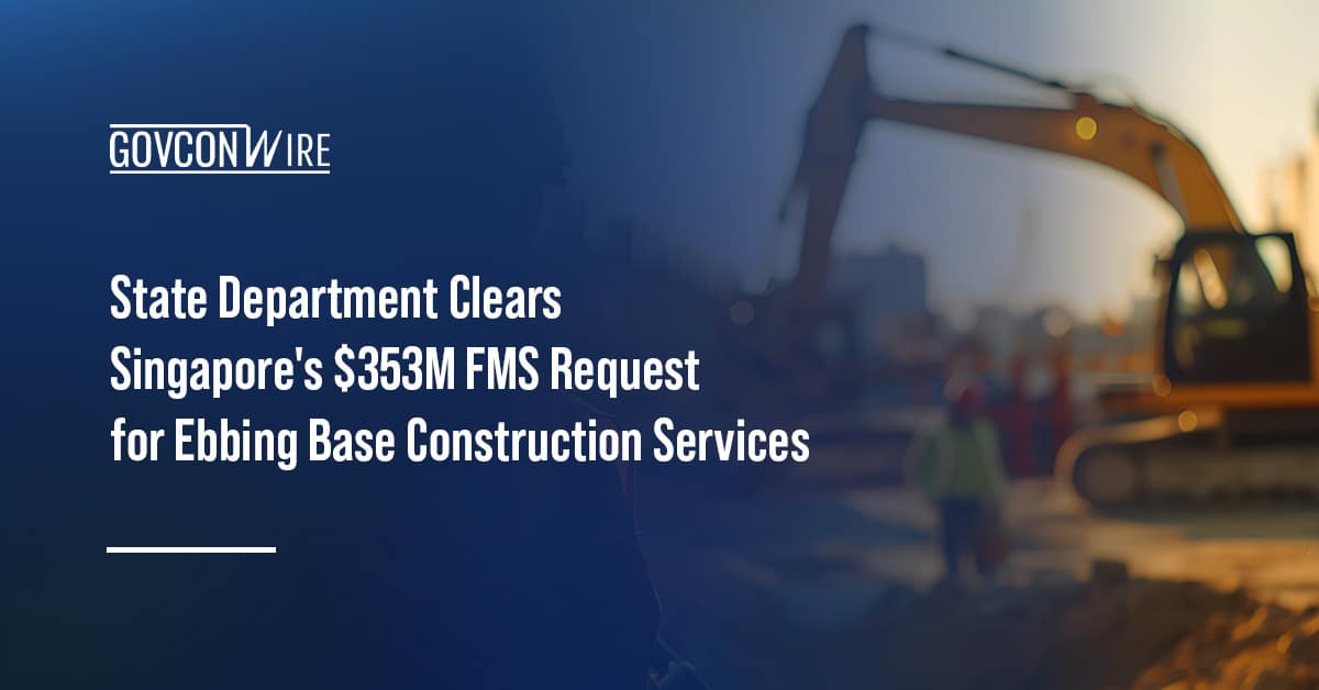 state-department-clears-singapore’s-$353m-fms-request-for-ebbing-base-construction-services