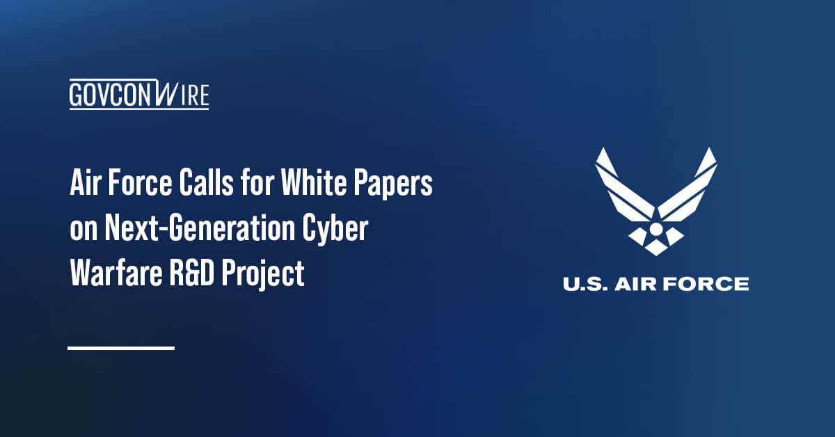 air-force-calls-for-white-papers-on-next-generation-cyber-warfare-r&d-project