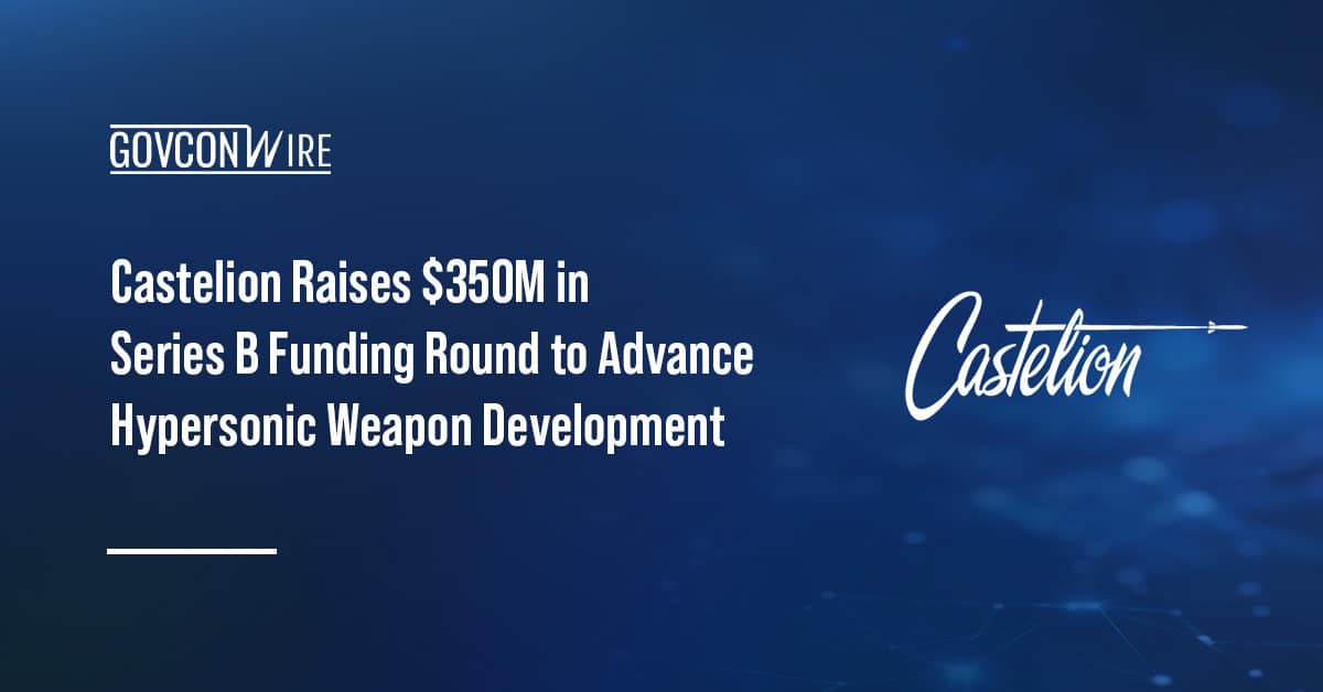 castelion-raises-$350m-in-series-b-funding-round-to-advance-hypersonic-weapon-development